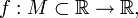 f:M\subset \mathbb{R} \to \mathbb{R},