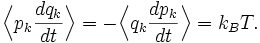\Bigl\langle p_{k} \frac{dq_{k}}{dt} \Bigr\rangle = -\Bigl\langle q_{k} \frac{dp_{k}}{dt} \Bigr\rangle = k_{B} T.