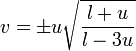  v = \pm u \sqrt{\frac{l + u}{l - 3u}} 