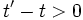  t' - t &amp;gt; 0 \ 