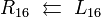 R_{16}\ \leftleftarrows\ L_{16}\ 