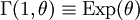 \Gamma(1,\theta) \equiv \mathrm{Exp}(\theta)