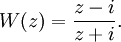 W(z)=\frac{z-i}{z+i}.
