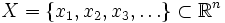X = \{x_1,x_2, x_3,\ldots \} \subset{\mathbb{R}^n}