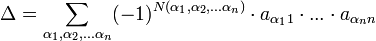 \Delta=\sum_{\alpha_1, \alpha_2, ... \alpha_n} (-1)^{N(\alpha_1, \alpha_2, ...\alpha_n)} \cdot a_{\alpha_11} \cdot ... \cdot a_{\alpha_nn}