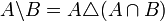 A \backslash B = A \triangle (A \cap B)
