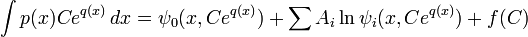 \int p(x)C e^{q(x)}\,dx= \psi_0(x, Ce^{q(x)}) +\sum A_i\ln \psi_i(x,Ce^{q(x)})+ f(C)