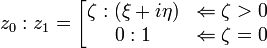 z_0:z_1 = \left[\begin{matrix}\zeta:( \xi + i\eta ) &amp;\Leftarrow\zeta&gt;0 \\ 0:1 &amp;\Leftarrow\zeta=0\end{matrix}\right.