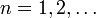 n=1,2,\ldots
