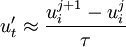 u_t' \approx {{u_i^{j+1} - u_i^j} \over \tau}