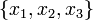 \;\{x_1, x_2, x_3\}