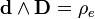  \bold{d} \wedge \bold{D} = \rho_e 