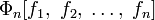 \Phi_n[f_1,\;f_2,\;\ldots,\;f_n]