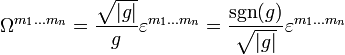 \Omega^{m_1\ldots m_n}=\frac{\sqrt{|g|}}{g}\varepsilon^{m_1\ldots m_n}=\frac{\sgn(g)}{\sqrt{|g|}}\varepsilon^{m_1\ldots m_n}