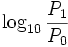 \log_{10}{P_1 \over P_0}