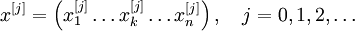 x^{[j]}=\left( x_1^{[j]} \ldots x_k^{[j]} \ldots x_n^{[j]} \right), \quad j = 0, 1, 2, \ldots\!