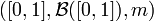([0,1],\mathcal{B}([0,1]),m)