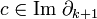 c \in \operatorname{Im}\; \partial_{k+1}