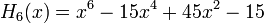 H_6(x)=x^6-15x^4+45x^2-15\,
