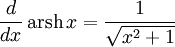 {d \over dx}\,\operatorname{arsh}\,x = { 1 \over \sqrt{x^2 + 1}}