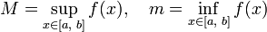 M = \sup\limits_{x\in [a,\;b]}f(x),\quad m = \inf\limits_{x\in [a,\;b]} f(x)