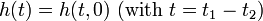 h(t) = h(t, 0) \ (\mbox{with } t = t_1 - t_2)