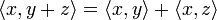 \langle x, y+z \rangle = \langle x,y\rangle + \langle x,z\rangle