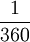 \frac{1}{360}