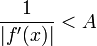 \frac{1}{|f'(x)|}&amp;lt;A\!