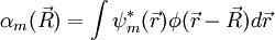  \alpha_m(\vec{R}) = \int \psi_m^*(\vec{r}) \phi(\vec{r}-\vec{R}) d\vec{r}