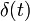 ~\delta(t)