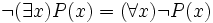 \lnot (\exists x)P(x) = (\forall x) \lnot P(x)