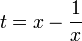 t=x-\frac{1}{x}
