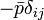  - \bar{p}\delta_{ij} 