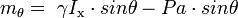  m_\mathrm{ \theta } = \ \gamma I_\text{x} \cdot sin \theta - P a \cdot sin \theta \,