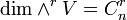 \operatorname{dim}\wedge^r V=C^r_n