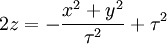  2z = -\frac{x^{2} + y^{2}}{\tau^{2}} + \tau^{2} 
