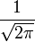 \frac{1}{\sqrt{2\pi}}\,