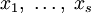 x_1,\;\ldots,\;x_s