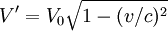  V' = V_0 \sqrt{1 - (v/c)^2}\ 