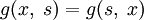 g(x,\;s)=g(s,\;x)