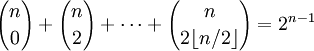 {n\choose 0} + {n\choose 2} + \cdots + {n\choose 2\lfloor n/2\rfloor} = 2^{n-1}