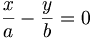 \frac{x}{a}-\frac{y}{b}=0