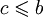 c\leqslant b