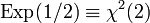 \mathrm{Exp}(1/2) \equiv \chi^2(2)