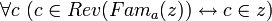 ~ \forall c \ (c \in Rev(Fam_a(z)) \leftrightarrow c \in z)