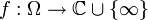 f:\Omega\to\mathbb C\cup\{\infty\}