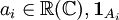 a_i\in \mathbb{R} (\mathbb{C}), \mathbf{1}_{A_i}