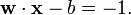 \mathbf{w}\cdot\mathbf{x} - b=-1.