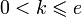 0&amp;lt;k \leqslant e \,